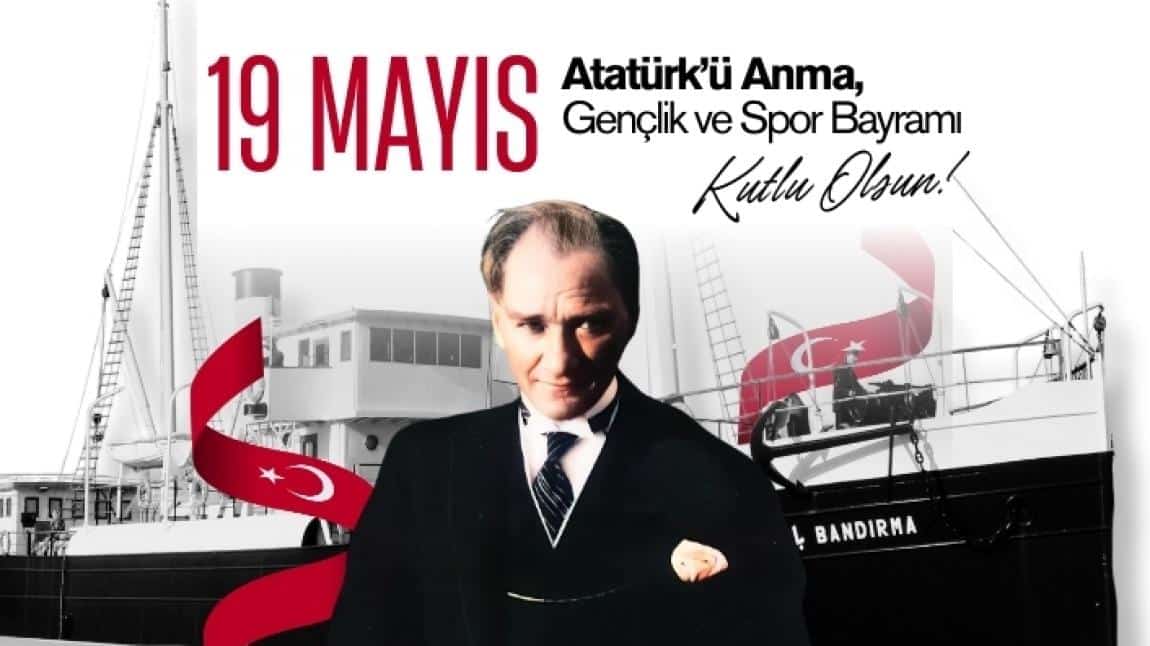 19 Mayıs Atatürk'ü Anma, Gençlik ve Spor Bayramı'mız Kutlu Olsun.